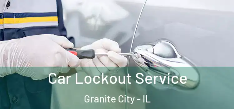 Car Lockout Service Granite City - IL