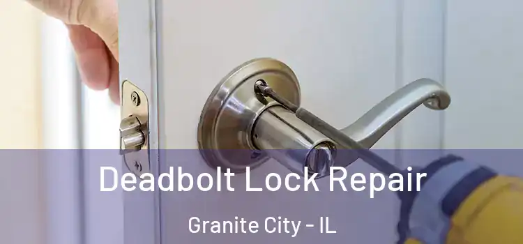 Deadbolt Lock Repair Granite City - IL