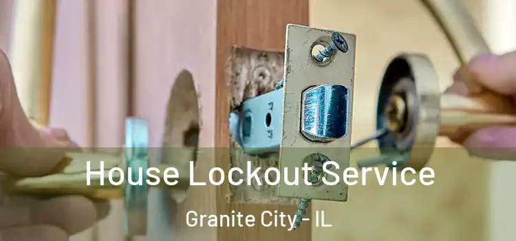  House Lockout Service Granite City - IL