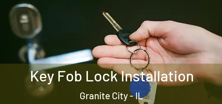 Key Fob Lock Installation Granite City - IL