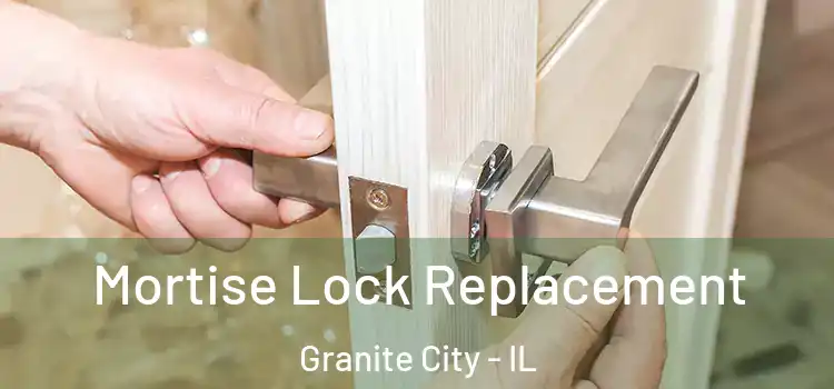 Mortise Lock Replacement Granite City - IL