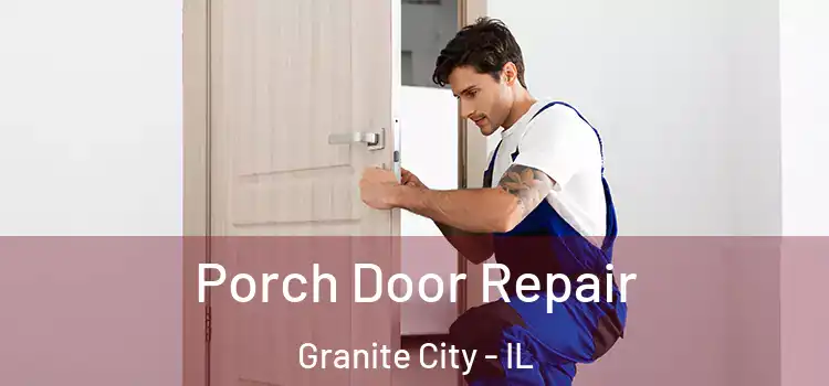  Porch Door Repair Granite City - IL