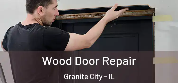  Wood Door Repair Granite City - IL